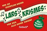 Wer ist eigentlich dieser Lars Krismes, von dem alle immer singen?: Mini-Advents-Kalender | Lustiger Adventskalender mit Sprüchen