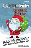 Adventskalender- Geschichten für Kinder: 24 Adventsgeschichten zum Erzählen, Vorlesen und Selber lesen - Bald ist Weihnachten