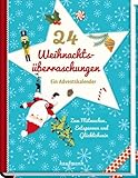 24 Weihnachtsüberraschungen. Ein Adventskalender zum Mitmachen, Entspannen und Glücklichsein