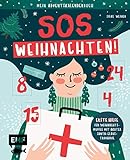 Mein Adventskalender-Buch: SOS Weihnachten!: Erste Hilfe für Weihnachtsmuffel mit akuter Santa Claustrophobie – Mit 24 perforierten Seiten