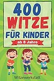 400 Witze für Kinder ab 8 Jahre: Das Witzebuch für Mädchen und Jungen ab 8, zum Auswendiglernen und Weitererzählen. Ideal für Grundschulkinder zur Förderung des Lesens, Lachspaß für Jung und Alt