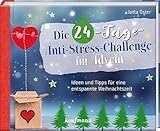 Die 24-Tage-Anti-Stress-Challenge im Advent: Ideen und Tipps für eine entspannte Weihnachtszeit (Adventskalender für Erwachsene: Ein Buch mit Seiten zum Auftrennen)