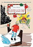 Die Geschichte von dem Jungen, der die Welt verbessern wollte: Das Adventskalender-Mitmach-Buch für die ganze Familie