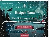 Eisiger Tanz. Eine Schauergeschichte in 24 Teilen: Ein Adventsbuch zum Aufschneiden