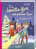 Die Lametta-Girls auf geheimer Spur: Ein Krimi-Adventskalender mit 24 Rätseln (Adventskalender mit Geschichten für Kinder: Ein Buch zum Lesen und Vorlesen mit 24 Kapiteln)