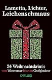 Lametta, Lichter, Leichenschmaus: 24 Weihnachtskrimis vom Wattenmeer bis zum Großglockner