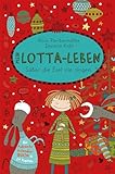 Mein Lotta-Leben. Süßer die Esel nie singen: Ein Adventskalender-Buch in 24 Kapiteln. Ab 9 Jahren