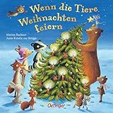 Wenn die Tiere Weihnachten feiern: Bilderbuch: Eine tolle Begleitung durch die Adventszeit für Kinder ab 2 Jahren (Wenn die Tiere feiern)